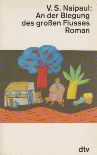 An der Biegung des grossen Flusses: Roman. Drei Kontinente (dtv Literatur)