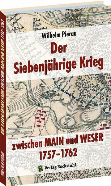 Der Siebenjährige Krieg zwischen MAIN und WESER 1757–1762