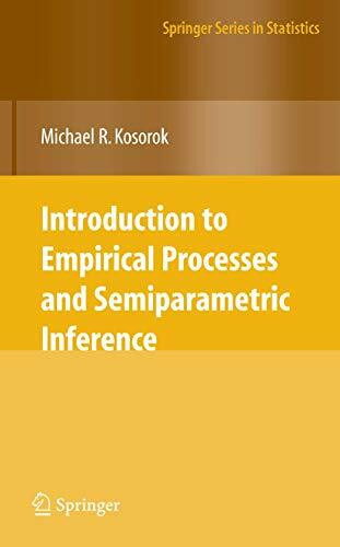 Introduction to Empirical Processes and Semiparametric Inference (Springer Series in Statistics)