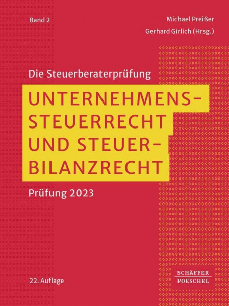 Unternehmenssteuerrecht und Steuerbilanzrecht: Prüfung 2023 (Die Steuerberaterprüfung)
