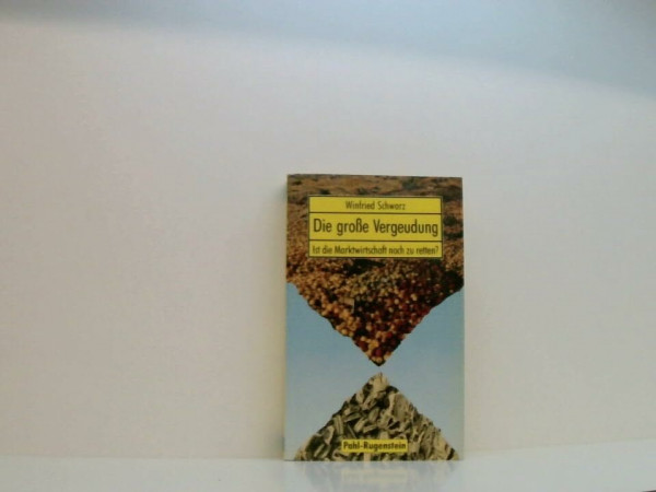 Die große Vergeudung. Ist die Marktwirtschaft noch zu retten?