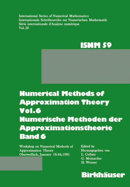 Numerical Methods of Approximation Theory, Vol.6 Numerische Methoden der Approximationstheorie, Band 6: Workshop on Numerical Methods of ... Series of Numerical Mathematics, Band 59)
