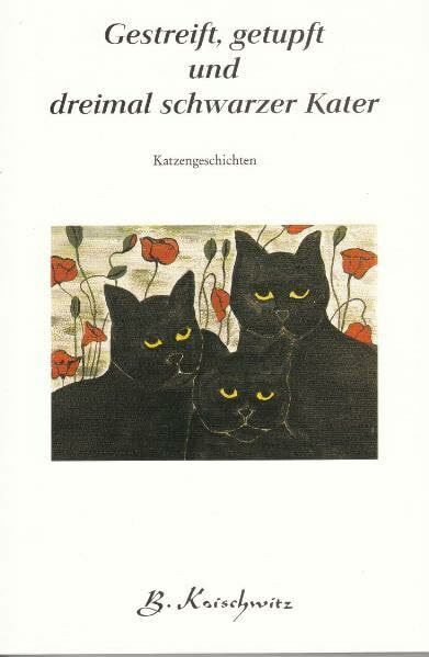 Gestreift, getupft und dreimal schwarzer Kater: Katzengeschichten