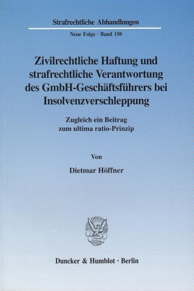 Zivilrechtliche Haftung und strafrechtliche Verantwortung des GmbH-Geschäftsführers bei Insolvenzverschleppung