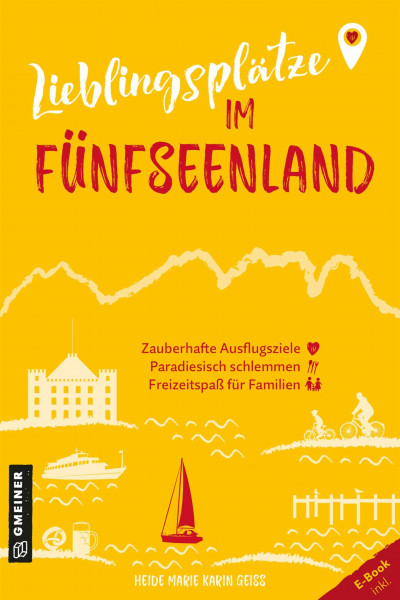 Lieblingsplätze im Fünfseenland: Aktual. Neuausgabe 2024 (Lieblingsplätze im GMEINER-Verlag)