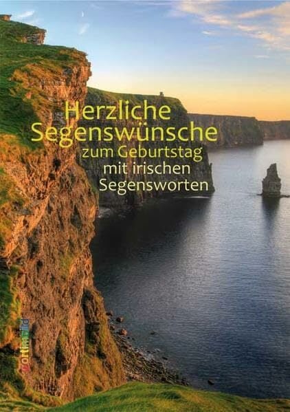 Herzliche Segenswünsche: zum Geburtstag mit irischen Segensworten Herzliche Segenswünsche: zum Geburtstag mit irischen Segensworten