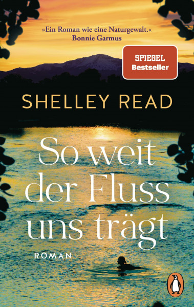 So weit der Fluss uns trägt: Roman. Der SPIEGEL-Bestseller jetzt im Taschenbuch - »Erschütternd, Mut machend und absolut unvergesslich.« Bonnie Garmus