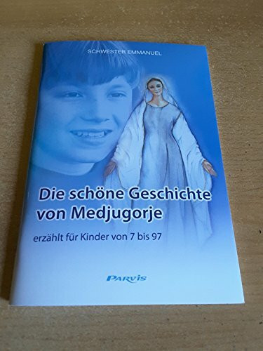 Die schöne Geschichte von Medjugorje: erzählt für Kinder von 7 bis 97