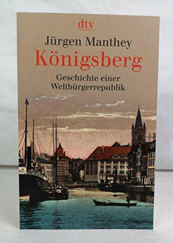 Königsberg: Geschichte einer Weltbürgerrepublik