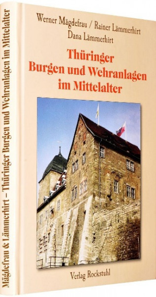 Thüringen im Mittelalter 4. Thüringer Burgen und Wehranlagen im Mittelalter