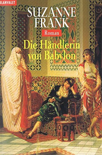 Time-Travel-Triologie: Die Händlerin von Babylon. Roman