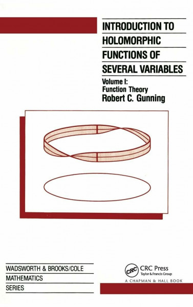 Introduction to Holomorphic Functions of Several Variables Vol. I : Function Theory (Wadsworth and Brooks/Cole Math., Band 1)