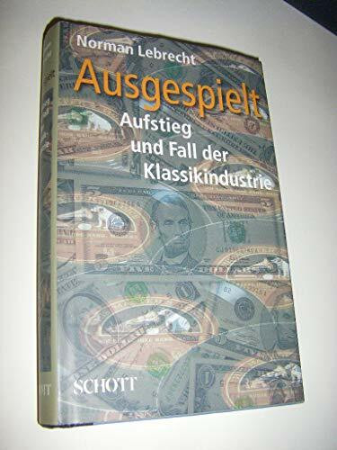 Ausgespielt: Aufstieg und Fall der Klassikindustrie