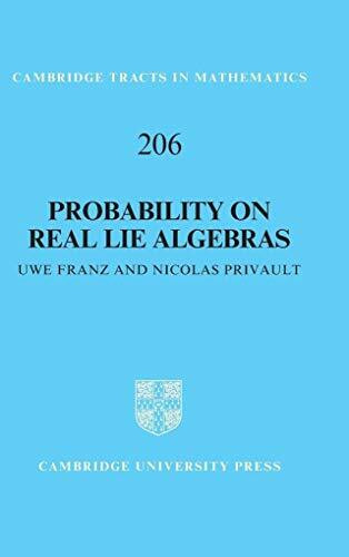 Probability on Real Lie Algebras (Cambridge Tracts in Mathematics)
