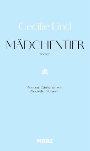 Mädchentier: Roman | Ausgezeichnet mit dem renommierten Kritikerprisen