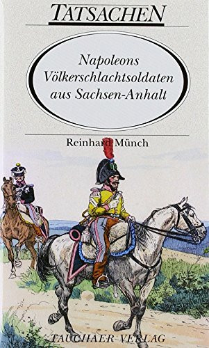 Napoleons Völkerschlachtsoldaten aus Sachsen-Anhalt