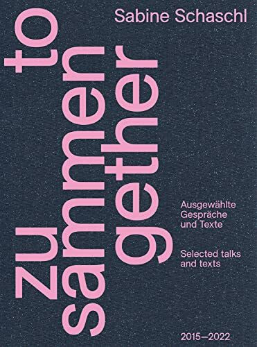 Zusammen / Together: Ausgewählte Gespräche und Texte / Selected talks and texts (Zeitgenössische Kunst)