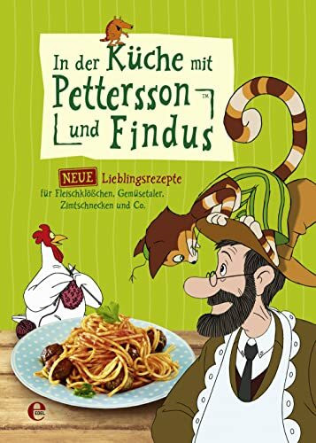In der Küche mit Pettersson und Findus: Unsere neuen Lieblingsrezepte: Fleischklößchen, Lachspizza, Gemüsetaler, Zimtschnecken und Co.