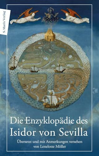 Die Enzyklopädie des Isidor von Sevilla: Übersetzt und mit Anmerkungen versehen von Lenelotte Möller