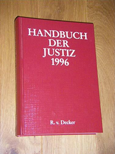 Handbuch der Justiz, 1996: Die Träger und Organe der Rechtsprechenden Gewalt in der Bundesrepublik Deutschland. 23. Jg. Hrsg. v. Dtsch. Richterbund