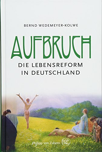 Aufbruch!: Die Lebensreform in Deutschland