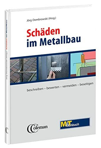 Schäden im Metallbau: Hundert typische Fälle beschreiben, bewerten, vermeiden, beseitigen