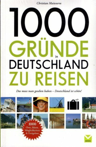 1000 Gründe in Deutschland zu reisen: Das sollten Sie gesehen haben!