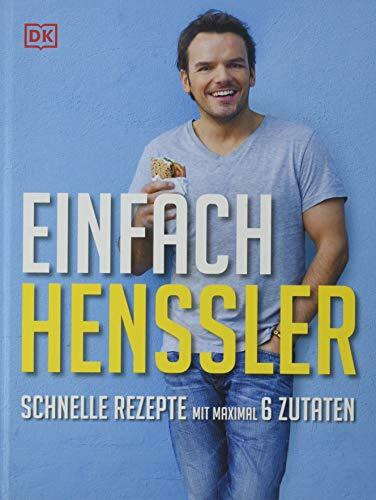 Einfach Henssler: Schnelle Rezepte mit maximal 6 Zutaten. Über 100 Rezepte für die abwechslungsreiche, einfache und schnelle Küche