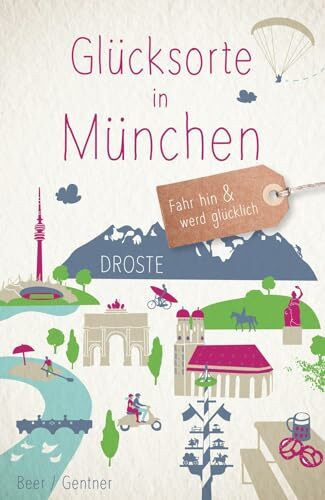 Glücksorte in München: Fahr hin & werd glücklich