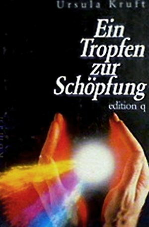 Ein Tropfen zur Schöpfung. Roman