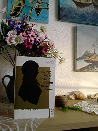 Prinz von Baden, genannt Kaspar Hauser: Eine Biographie (Rowohlt Monographie)