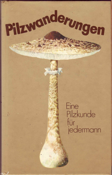 Pilzwanderungen. Eine Pilzkunde für jedermann