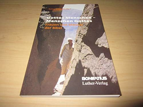 Gottes Menschen - Menschen Gottes: Frauen und Männer der Bibel