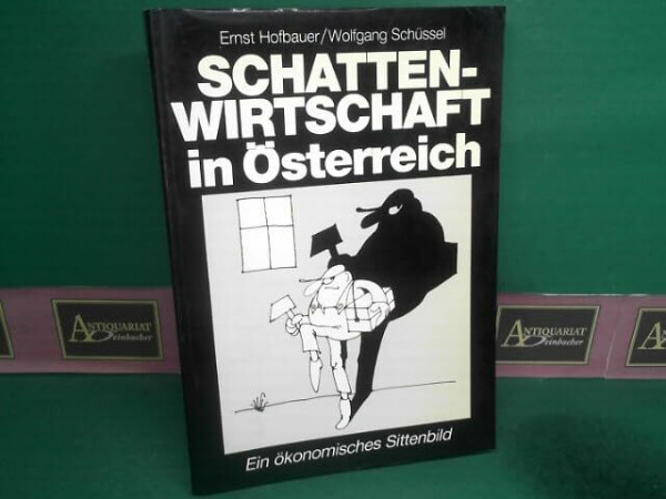 Schattenwirtschaft in Österreich. Ein ökonomisches Sittenbild