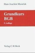 Grundkurs BGB: Eine Darstellung zur Vermittlung von Grundlagenwissen im bürgerlichen Recht mit Fällen und Fragen zur Lern- und Verständniskontrolle sowie mit Übungsklausuren