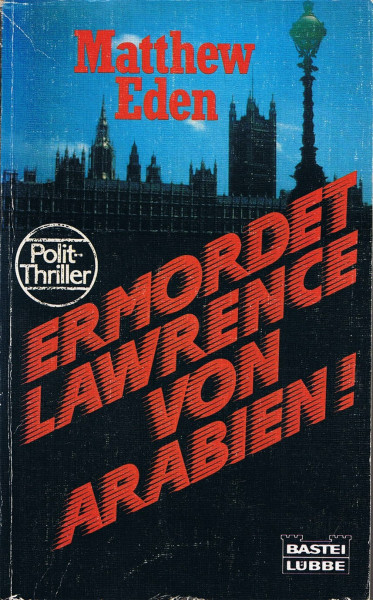 Ermordet Lawrence von Arabien (Allgemeine Reihe. Bastei Lübbe Taschenbücher)