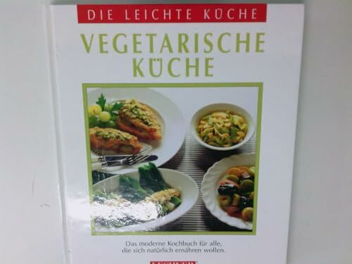 Die leichte Küche. Vegetarische Küche