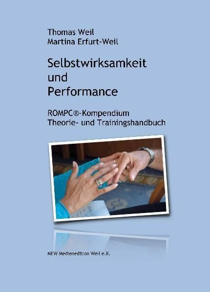 Selbstwirksamkeit und Performance: ROMPC®-Kompendium. Theorie- und Trainingshandbuch