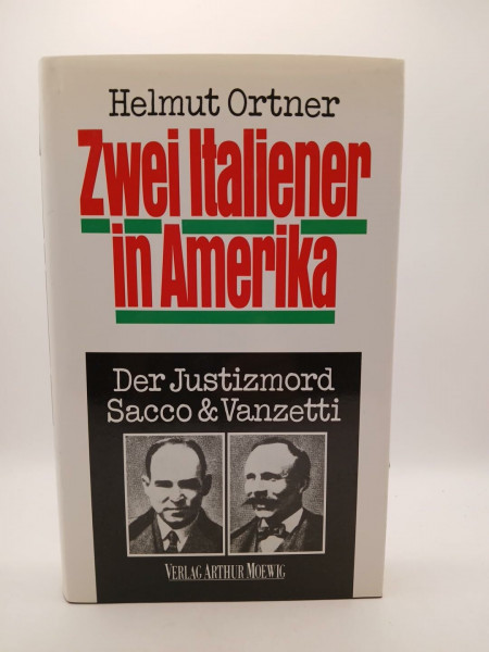 Zwei Italiener in Amerika. Der Justizmord Sacco und Vanzetti