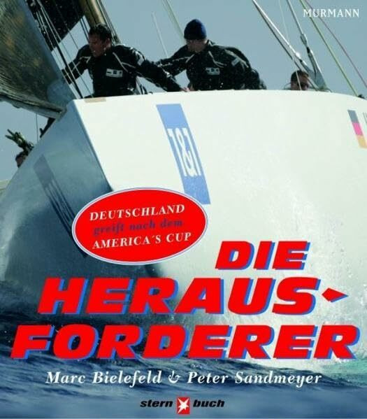 Die Herausforderer: Die erste deutsche Kampagne, den America's Cup zu gewinnen