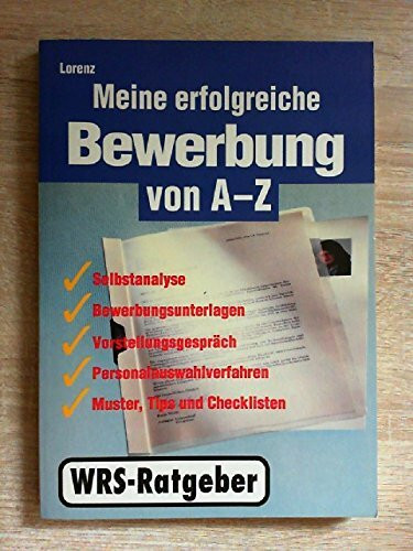Meine erfolgreiche Bewerbung von A - Z: Sicher bewerben in enger werdenden Märkten