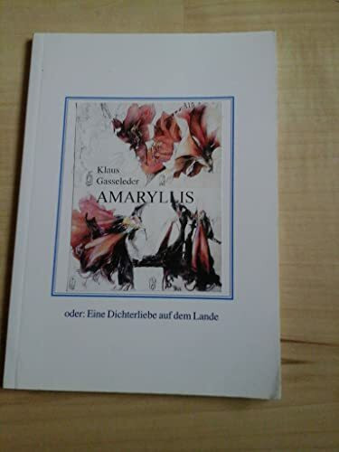 Amaryllis: Eine Dichterliebe auf dem Lande