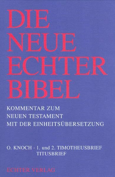 Die Neue Echter-Bibel. Neues Testament.: Die Neue Echter-Bibel. Kommentar / Kommentar zum Neuen Testament mit Einheitsübersetzung. Gesamtausgabe / 1. und 2. Timotheusbrief /Titusbrief: BD 14