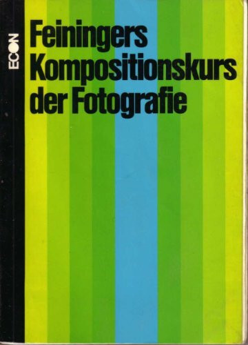 Feiningers Kompositionskurs der Fotografie