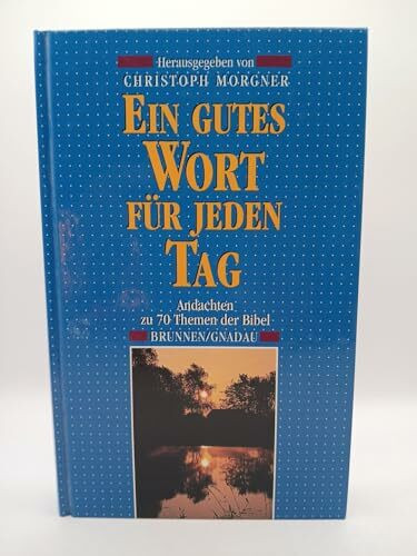 Ein gutes Wort für jeden Tag: Andachten zu 70 Themen der Bibel (ABCteam-Geschenkbände - Brunnen)