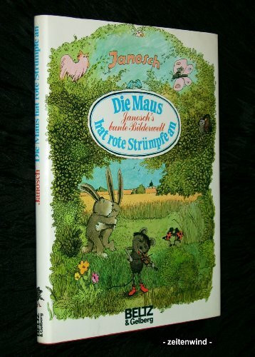 Die Maus hat rote Strümpfe an. Janosch's bunte Bilderwelt