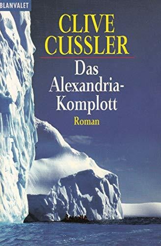 Das Alexandria-Komplott: Ein Dirk-Pitt-Roman (Die Dirk-Pitt-Abenteuer, Band 9)