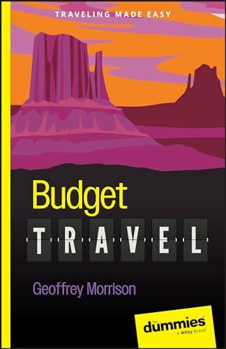 Budget Travel For Dummies (For Dummies: Traveling Made Easy) Budget Travel For Dummies (For Dummies: Traveling Made Easy)