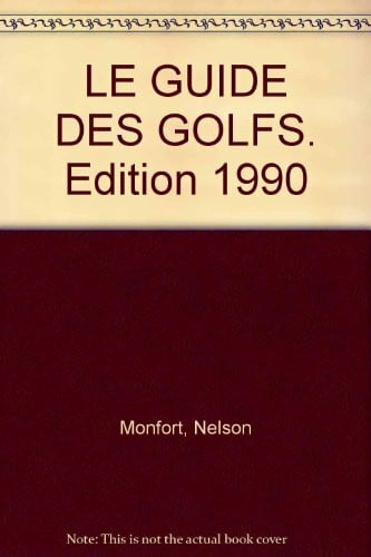 Le Guide Des Golfs. Edition 1990