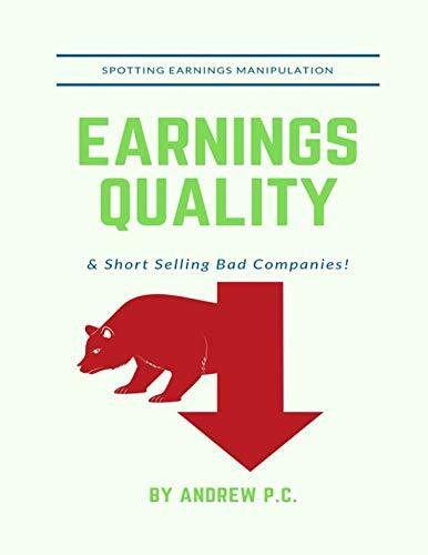 Earnings Quality: Spotting Earnings Manipulation & Short Selling Bad Companies!